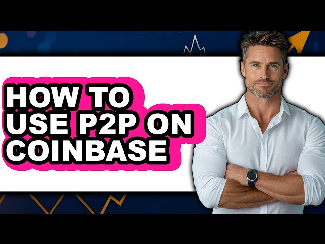 How to Use P2p on Coinbase - Step by Step