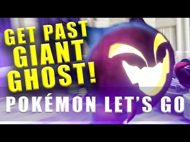 Pokemon Lets Go how to get past the giant ghost