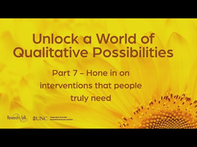 Unlock a World of Qualitative Possibilities 7: Hone in on interventions that people truly need