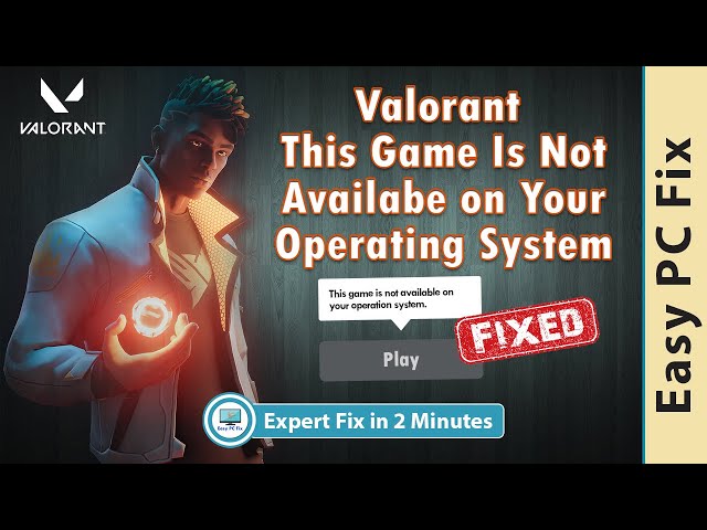 Valorant This Game is Not Available on Your Operating System (Easy Troubleshooting Guide 2021)