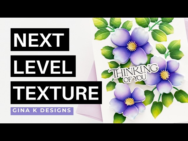 Elevate Your Card With 3D Texture: Gina K Designs Spring Things Cardmaking Kit