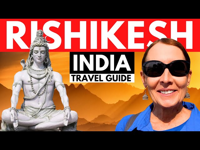 GUIDE TO RISHIKESH, INDIA: What to See & Do in Rishikesh