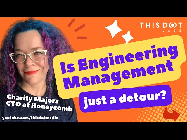 Engineering Management: Just a Detour? - Charity Majors, CTO at Honeycomb