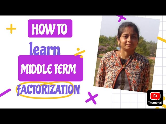How to master middle term factorization with ease : step by step guide