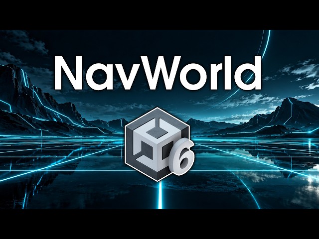 Why you should switch to NavWorld in Unity 6.6