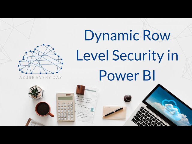 Dynamic Row Level Security in Power BI