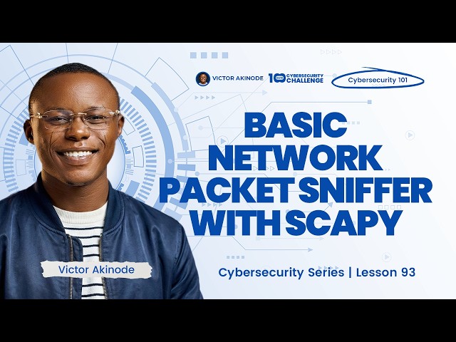 LESSON 93: Building Network Packet Sniffer with Scapy (Python for Cybersecurity)