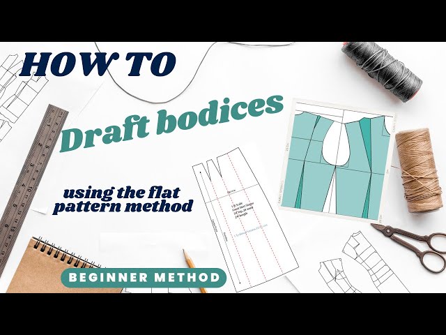 Drafting bodice designs using the flat pattern method for beginners