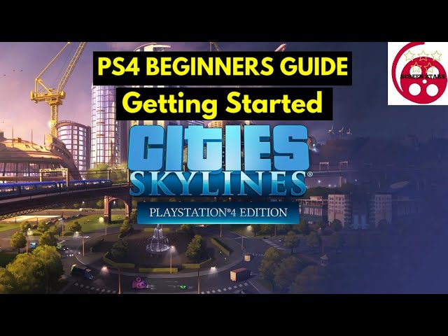 Cities Skylines PS4 Beginners Guide: Getting Started