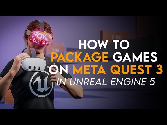 Unreal Engine 5 Quest 3 Packaging Tutorial: Step-by-Step Guide to Deploy VR Games For Meta Quest 3
