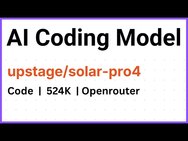 Upstage: Solar Pro 4 : AI Coding Model & Testing