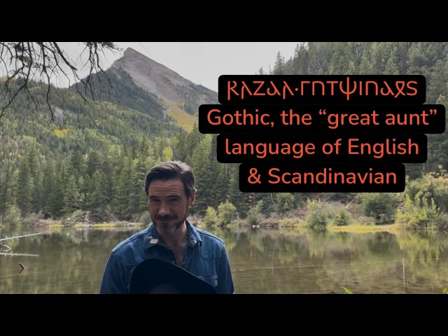 Gothic: the "great aunt" language of English and Scandinavian, with a demonstration