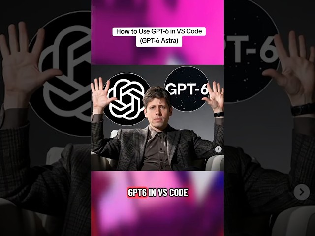 How to Use GPT-6 in VS Code (GPT-6 Astra)