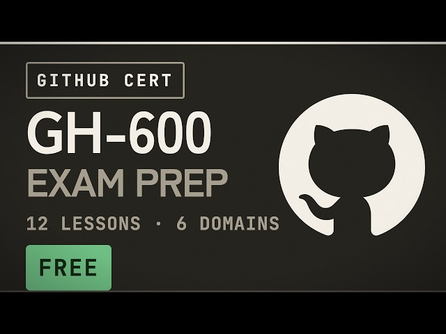 GH-600 Exam Prep: GitHub Certified Agentic AI Developer Full Course (All 6 Domains)