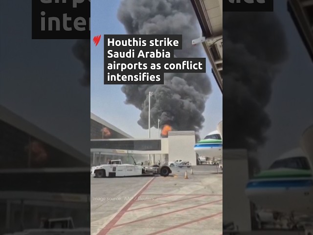 Houthis strike Saudi Arabia airports as conflict intensifies