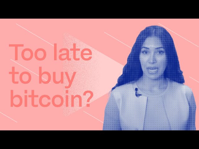 Is it too late to buy bitcoin?
