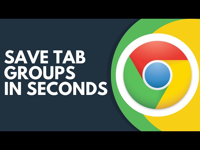 How to Save Tab Groups in Google Chrome Step by Step