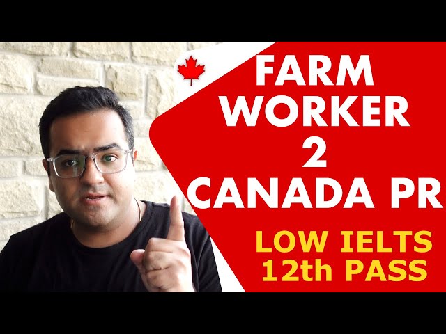 Farm Worker to Canada PR | Low IELTS, 12th Pass Only | Canada Immigration News, Latest IRCC Updates