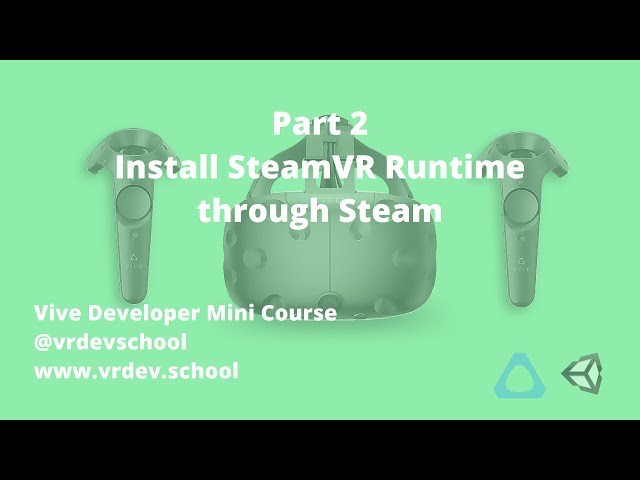 Vive VR Game Developer Tutorial - Part 2 - Install SteamVR Runtime tool through Steam