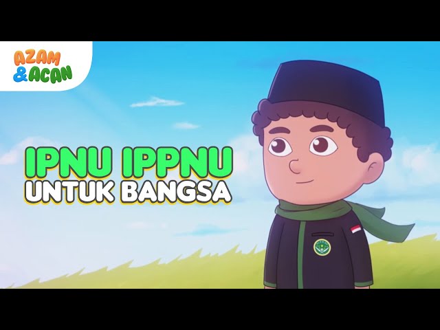IPNU IPPNU - Azam dan Acan
