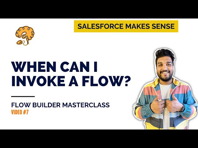 When can I invoke a Flow? | The Flow Builder Masterclass