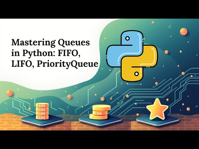 QueueFIFO, LifoQueue, and PriorityQueue in Python