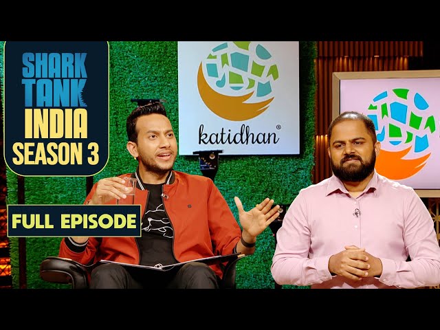 Shark Tank India S3 | Shark Ritesh Makes a Jaw-Dropping Proposal to 'Katidhan’ | Full Episode