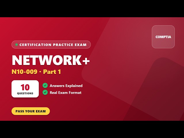 CompTIA Network+ (N10-009) – Part 1 (10 Questions)