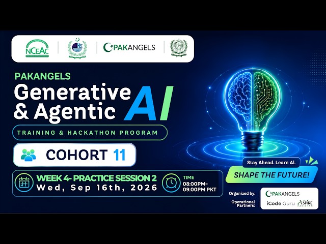 PakAngel's GenAI & Agentic AI Training Program | C11 | Week 4 | Practice Session 1 | Wednesday