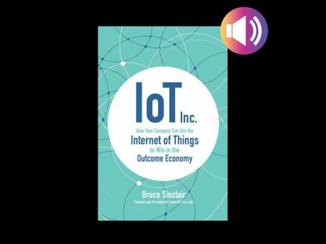 IoT Inc: How Your Company Can Use the Internet of Things to Win in the Outcome Economy
