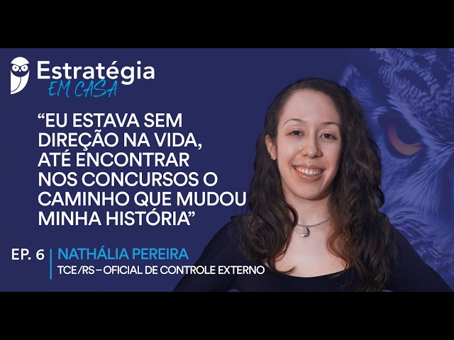 Strategy at Home - Episode 6: Nathália Pereira - Put college on hold to focus on competitive exams.