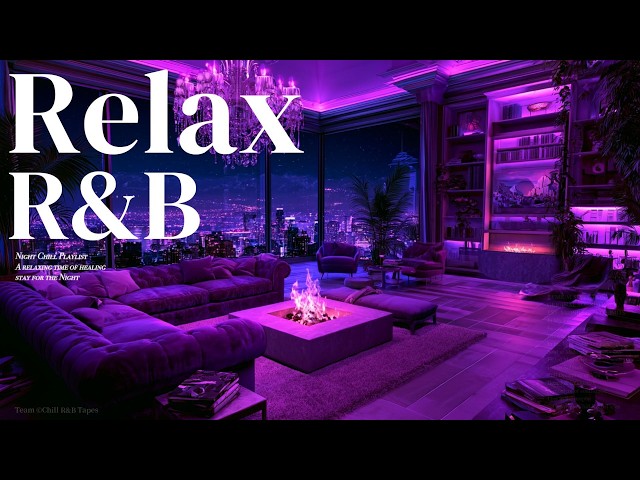 【𝐏𝐥𝐚𝐲𝐥𝐢𝐬𝐭】BEST CHILL R&B Mix 🌙 Quiet Chill Music Night｜Slow Jams Late Night Rnb, Relax & Sleep Vol76