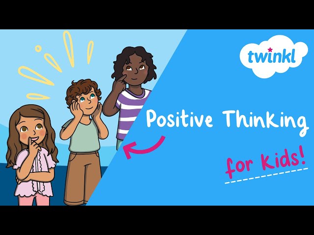 💡 Positive Thinking for Kids | Top Tips for Thinking Positively | Twinkl USA