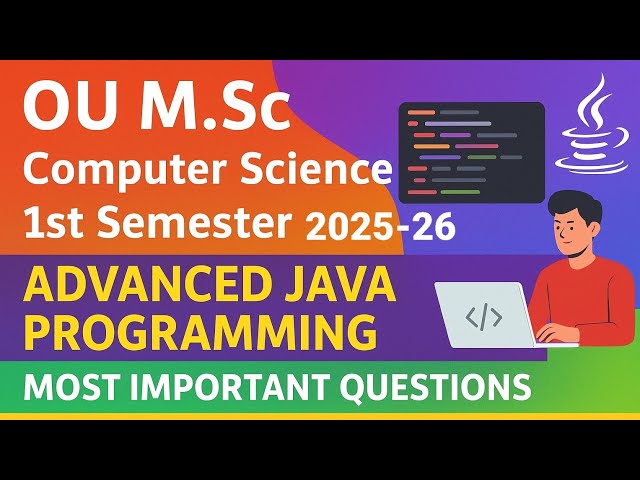 OU M.Sc Computer Science 1st Sem – Advanced Java Programming | TOP Most Important Questions 2025-26