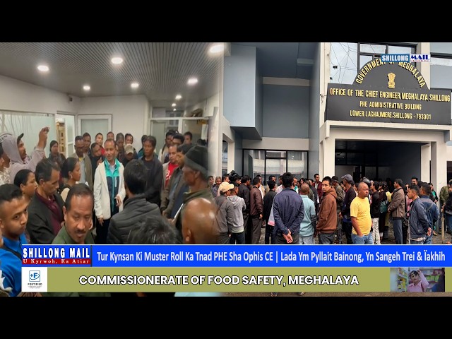 Tur Kynsan Ki Muster Roll Ka Tnad PHE Sha Ophis CE | Lada Ym Pyllait Bainong,Yn Sangeh Trei & Ïakhih
