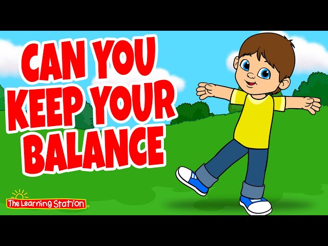 Can You Keep Your Balance ♫ Exercise Songs ♫ Brain Breaks ♫ Kids Songs by The Learning Station