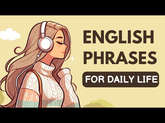 Daily Life English Phrases for Speaking Fluently | English Learning Podcast | Listening Practice