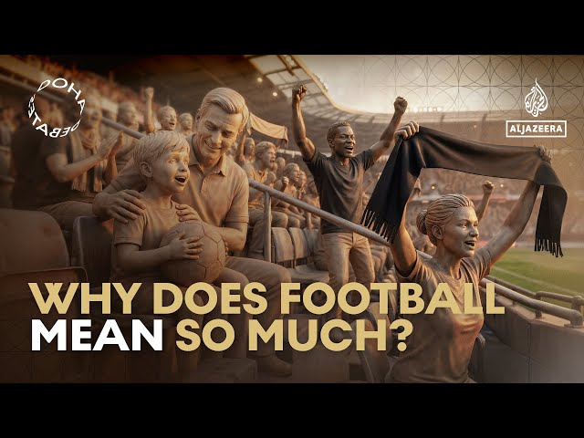 Doha Debates: How does football influence who we are?