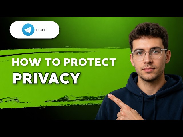 How to Protect Privacy on Telegram [2026 Full Guide]