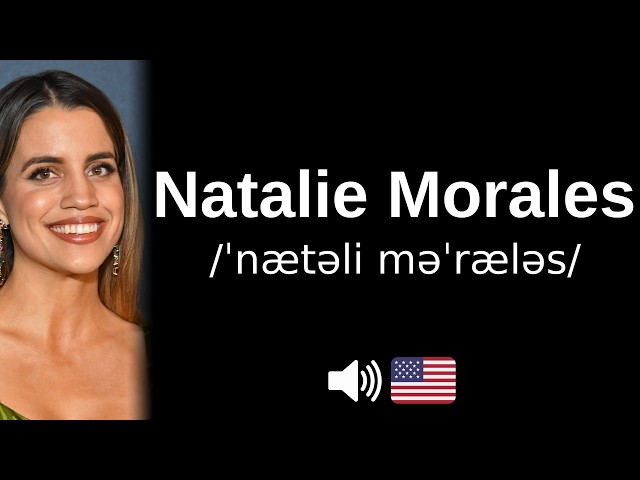 How to pronounce Natalie Morales (CORRECTLY!)