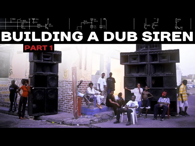 Building a Dub Siren (Part 1)