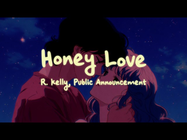 R. Kelly, Public Announcement - Honey Love (Lyrics)