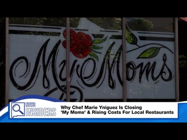 Why Chef Marie Yniguez Is Closing 'My Moms' & Rising Costs For Local Restaurants