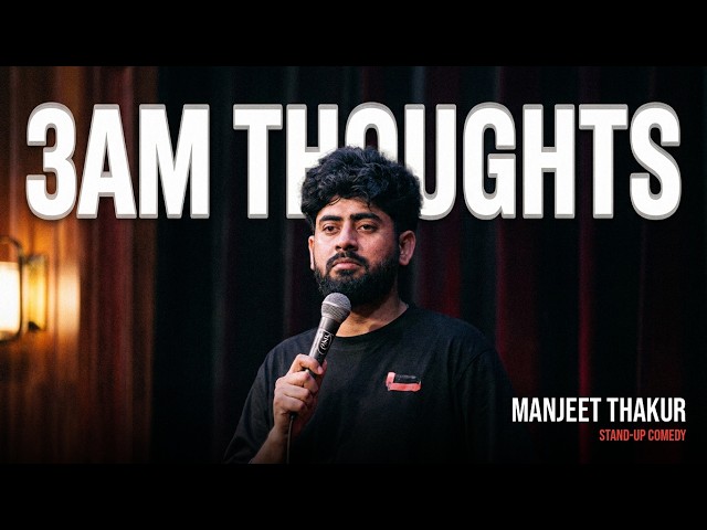 3AM Thoughts | Manjeet Thakur | Standup Comedy