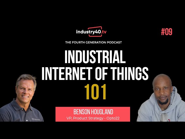 Industrial Internet of Things (IoT) 101 - The 4th Gen Podcast Ep 09 ( Benson Hougland VP Opto22 )