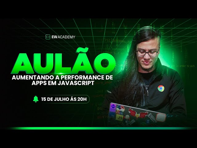 AULÃO - AUMENTANDO A PERFORMANCE DE APPS EM JAVASCRIPT