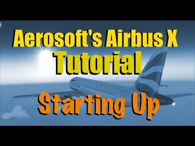 HOW TO START UP THE AIRBUS X IN FSX