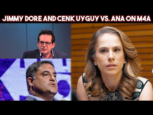 Jimmy Dore and Cenk Uygur vs. Ana on M4A