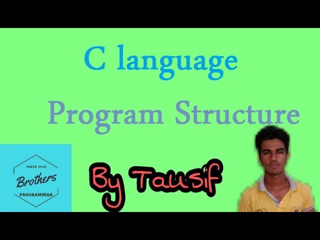 C language Program Structure by Tausif || Brothers Programmer