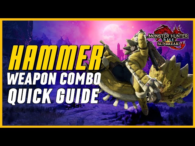 MHRise: Sunbreak - Hammer Weapon Combo Guide for Beginners